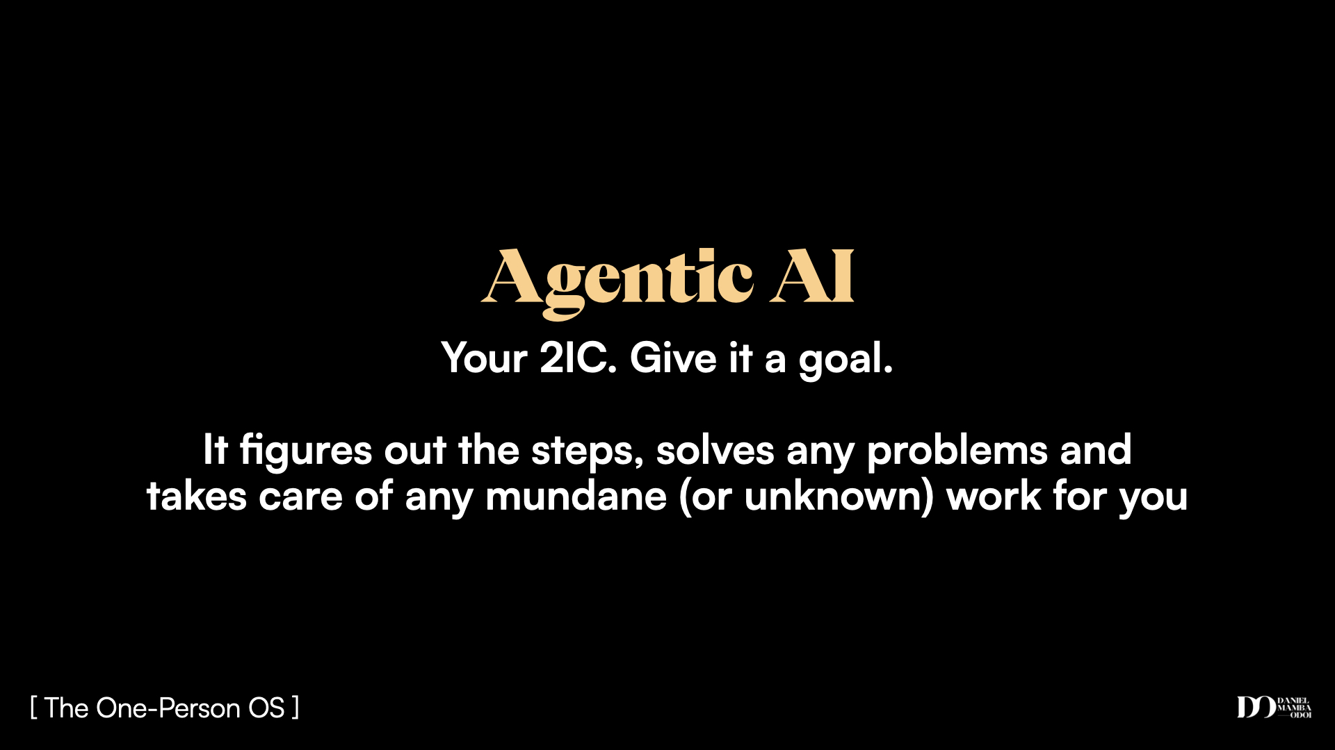 Agentic AI: your 2IC. Give it a goal.
